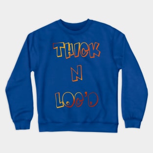 Thick and Loc’d Crewneck Sweatshirt